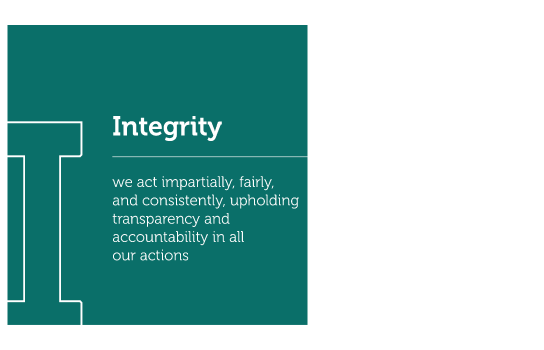 Our value, integrity; we act impartially, fairly, and consistently, upholding transparency and accountabliity in all our actions