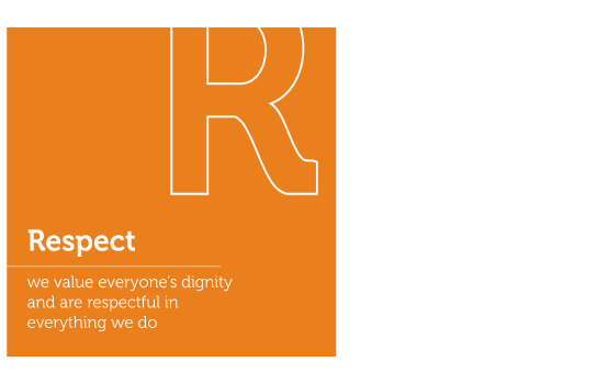 Our value, respect: we value everyone's dignity and are respectful in everything we do